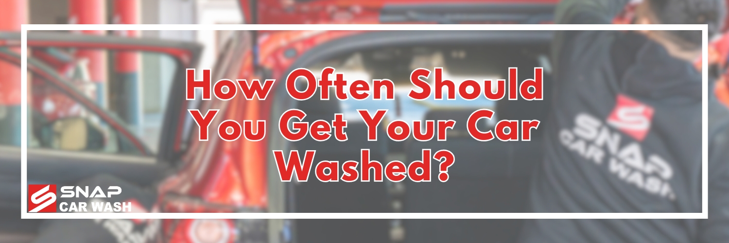 How Often Should You Get Your Car Washed?