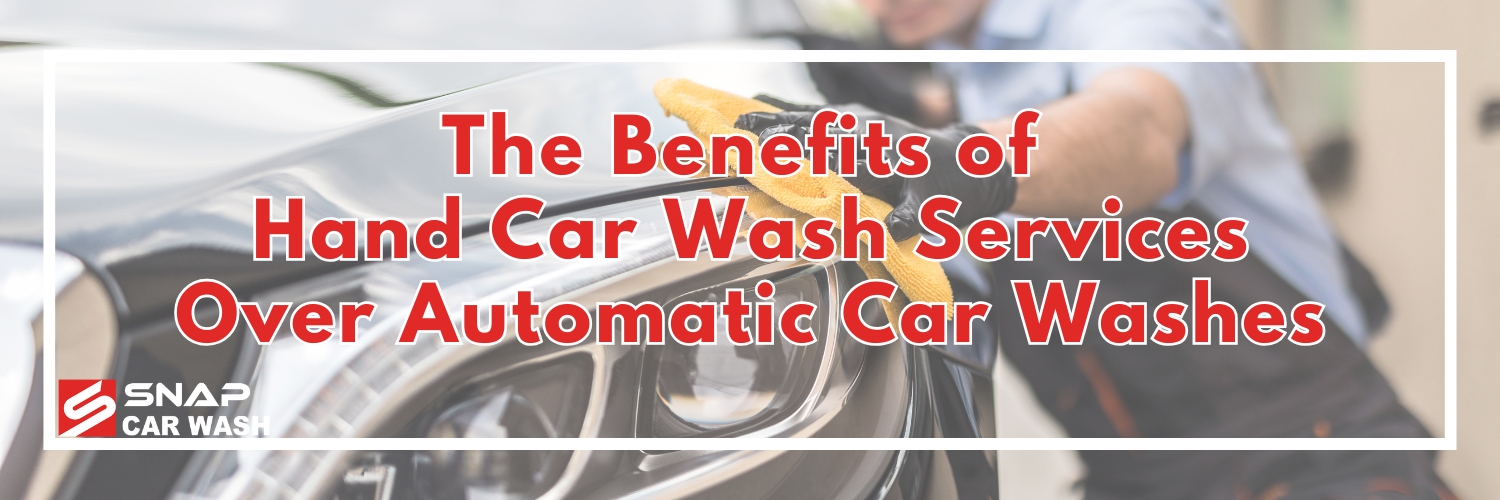 The Benefits of Hand Car Wash Services Over Automatic Car Washes